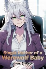 Single Mother of a Werewolf Baby