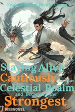 Staying Alive Cautiously in the Celestial Realm and Becoming the Strongest