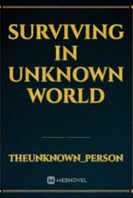 Surviving in unknown world