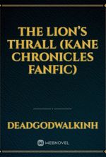 The Lion’s Thrall (Kane Chronicles Fanfic)