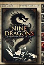 The Rise of the Nine Dragons – Shadows Over Southeast Asia