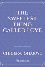 The Sweetest Thing Called Love
