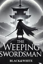 The Weeping Swordsman