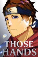 Those Hands - A Naruto SI