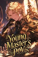 Young Master's PoV: Woke Up As A Villain In A Game One Day