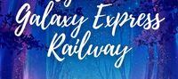 A Night in the Galaxy Express Railway