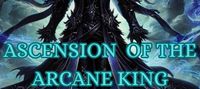 Ascension of the Arcane king