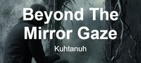 Beyond The Mirror Gaze