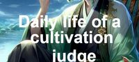 Daily life of a cultivation judge