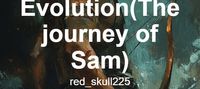 Evolution(The journey of Sam)