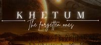 Khetum: The forgetten ones