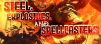 Steel, Explosives, and Spellcasters