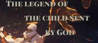 The legend of the child sent by God