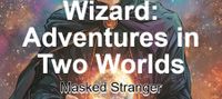 Wizard: Adventures in Two Worlds